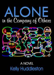 Alone in the Company of Others: A Novel by Kelly Huddleston